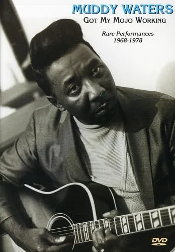 Muddy Waters - Got My Mojo Working: Rare Performances 1968-1978